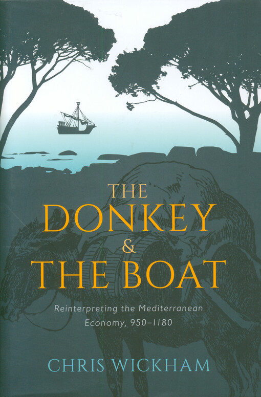 The donkey and the boat : reinterpreting the Mediterranean economy, 950-1180