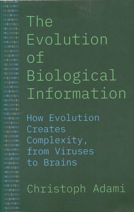 The evolution of biological information : how evolution creates complexity, from viruses to brains