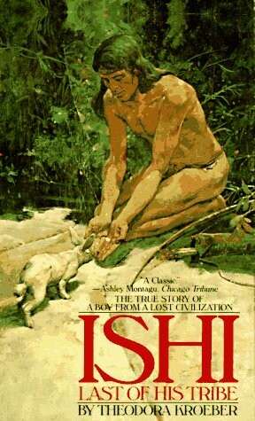 Ishi : last of his tribe