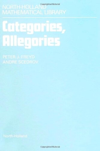 Categories, Allegories, Volume 39 (North-Holland Mathematical Library)