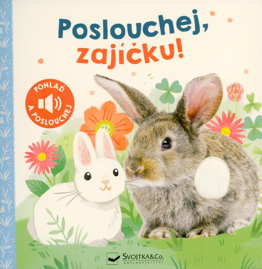 Poslouchej, zajíčku! : pohlaď a poslouchej