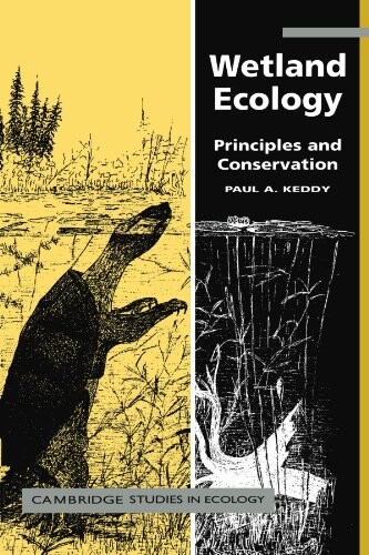 Wetland Ecology: Principles and Conservation (Cambridge Studies in Ecology)
