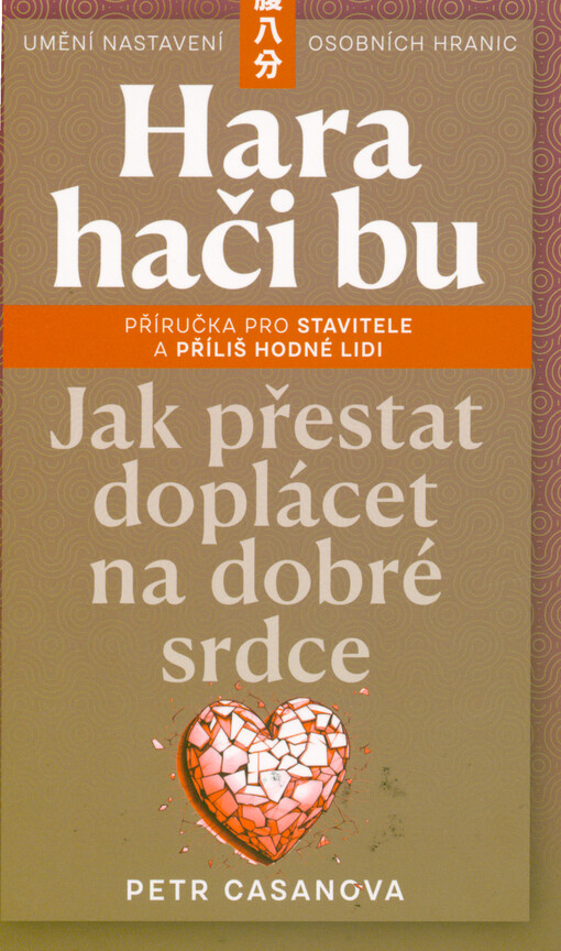 Hara hači bu : jak přestat doplácet na dobré srdce : příručka pro stavitele a příliš hodné lidi