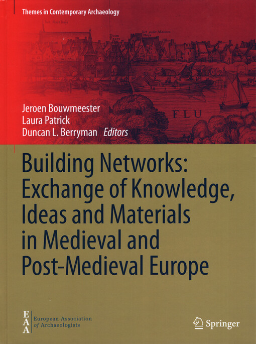 Building networks : exchange of knowledge, ideas and materials in medieval and post-medieval Europe