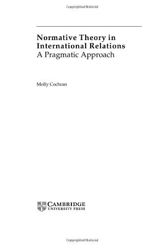 Normative Theory in International Relations: A Pragmatic Approach (Cambridge Studies in International Relations)