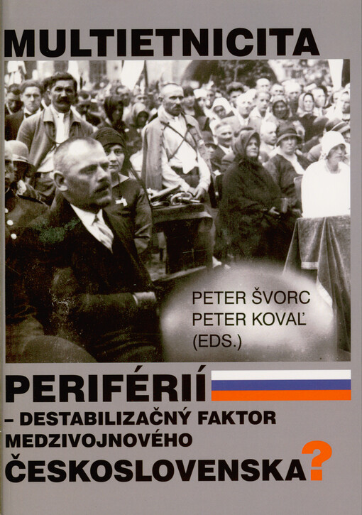 Multietnicita periférií - destabilizačný faktor medzivojnového Československa?