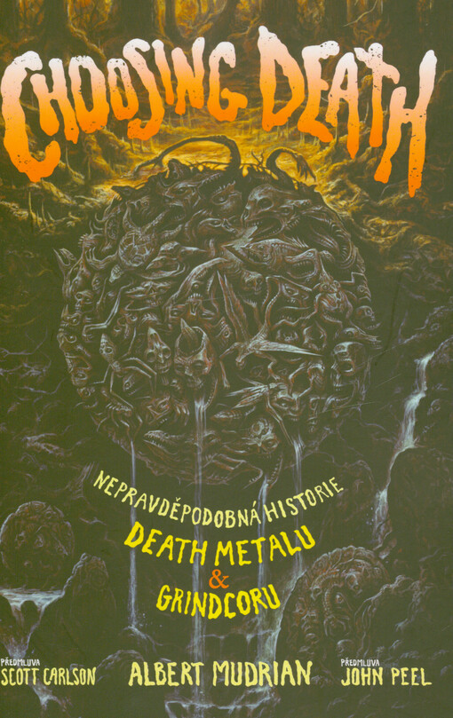 Choosing death : nepravděpodobná historie death metalu & grindcoru