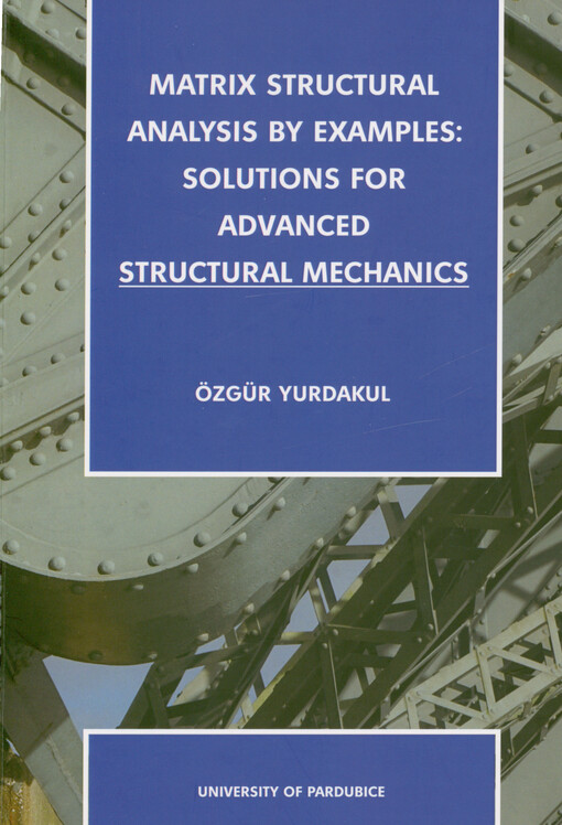Matrix structural analysis by examples : solutions for advanced structural mechanics