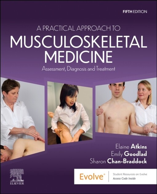 A practical approach to musculoskeletal medicine : assessment, diagnosis and treatment