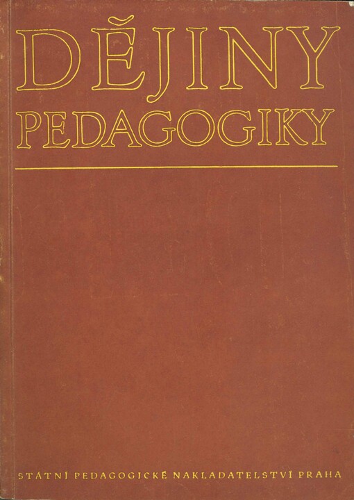 Dějiny pedagogiky : pro pedagogické školy, vyšší pedagogické školy a vysoké školy pedagogické