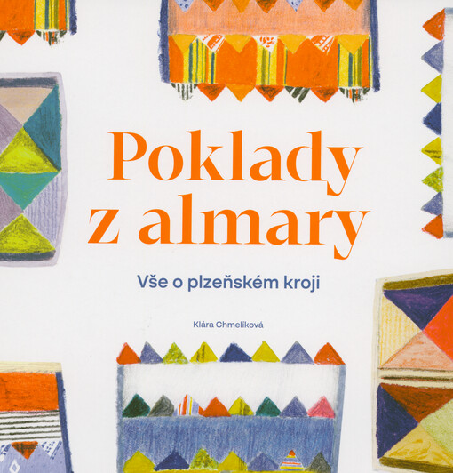 Poklady z almary : vše o plzeňském kroji