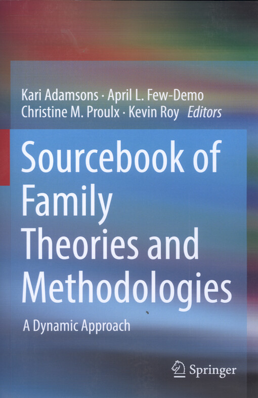 Sourcebook of family theories and methodologies : a dynamic approach