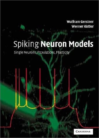 Spiking neuron models : single neurons, populations, plasticity
