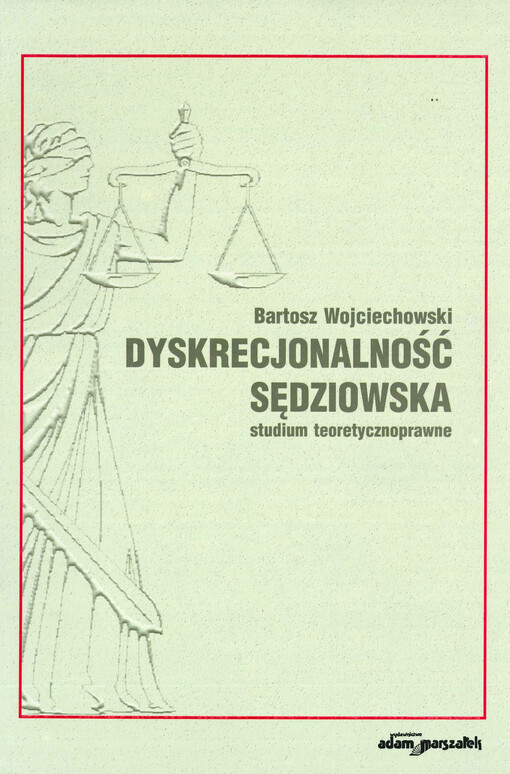 Dyskrecjonalność sędziowska : studium teoretycznoprawne