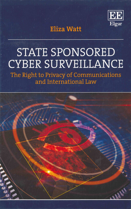 State sponsored cyber surveillance : the right to privacy of communications and international law