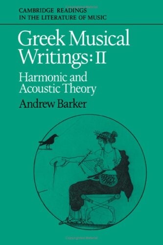 Greek musical writings. Vol. 2, Harmonic and acoustic theory