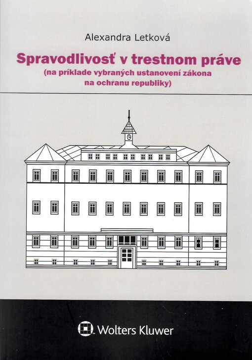 Spravodlivosť v trestnom práve : (na príklade vybraných ustanovení zákona na ochranu republiky)
