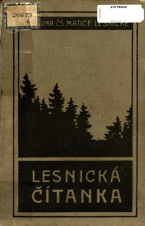 Lesnická čítanka : čtení o lesích, myslivosti a rybářství pro učitele, rolníky, činovníky ve správě lesů obecních a jiných veřejných, majitele malých lesů, lesní, lovčí a rybniční zřízence a všechny přátele lesa a přírody