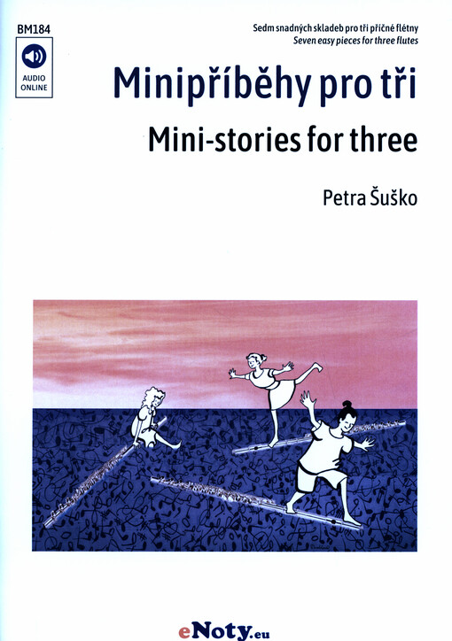 Minipříběhy pro tři : sedm snadných skladeb pro tři flétny = Mini-stories for three : seven easy pieces for three flutes