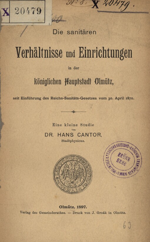 Die sanitären Verhältnisse und Einrichtungen in der königlichen Hauptstadt Olmütz :seit Einführung des Reichs-Sanitäts-Gesetz vom 30. April 1870 : eine kleine Studie