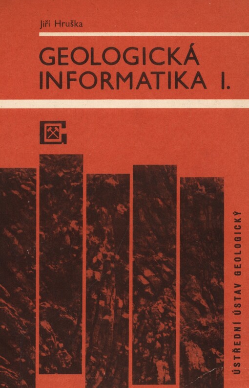Geologická informatika.1. [sv.],Přehled metod a techniky inf. činnosti v geolog. vědách