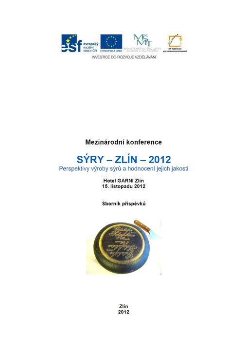 Sýry - Zlín - 2012perspektivy výroby sýrů a hodnocení jejich jakosti : mezinárodní konference : Zlín, 15. listopadu 2012 : sborník příspěvků
