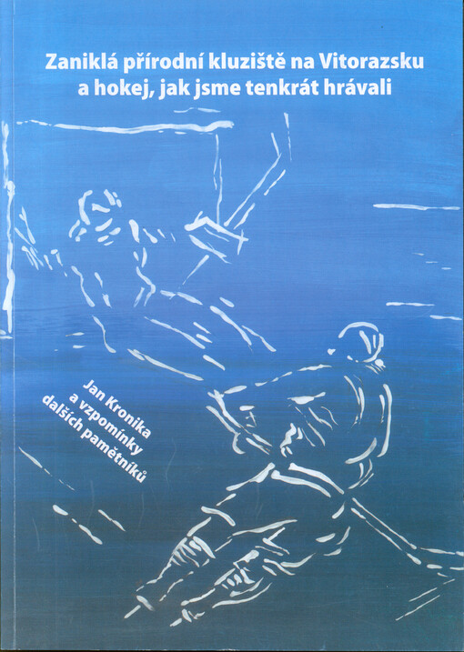 Zaniklá přírodní kluziště na Vitorazsku a hokej, jak jsme tenkrát hrávali