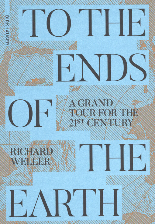 To the ends of the Earth : a grand tour for the 21st century