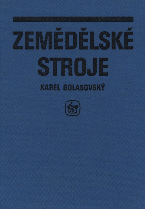 Zemědělské stroje :učební text pro 2. a 3. roč. stř. odb. učilišť, učeb. obor mechanik opravář