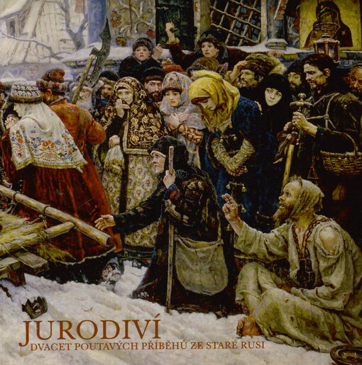 Jurodiví : dvacet poutavých příběhů ze Staré Rusi