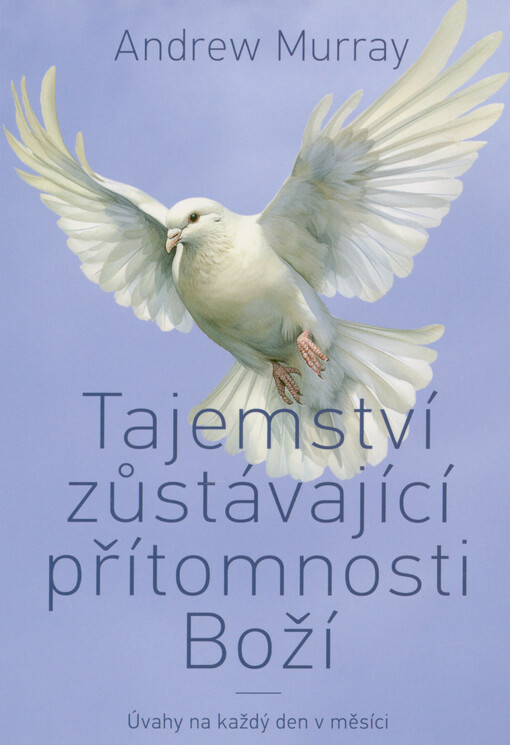 Tajemství zůstávající přítomnosti Boží : úvahy na každý den v měsíci