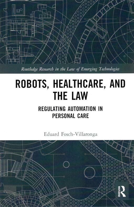 Robots, healthcare, and the law : regulating automation in personal care