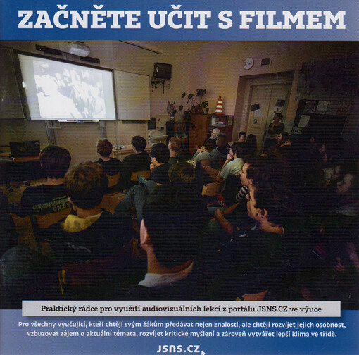 Začněte učit s filmem : praktický rádce pro využití audiovizuálních lekcí z portálu jsns.cz ve výuce