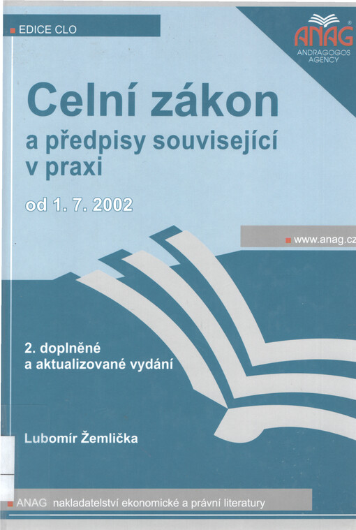 Celní zákon a předpisy související v praxi : od 1.7.2002