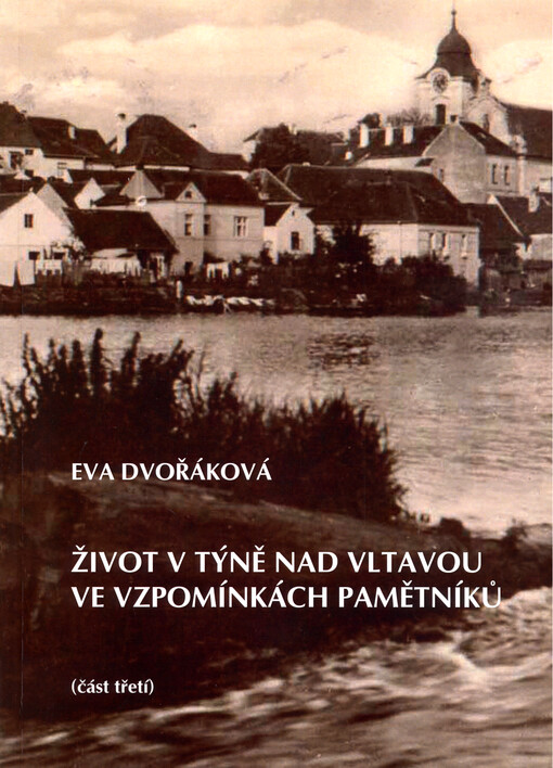 Život v Týně nad Vltavou ve vzpomínkách pamětníků. (část třetí)