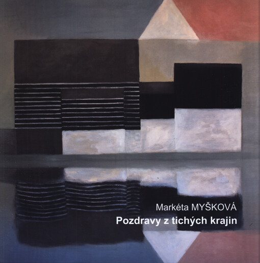 Markéta Myšková : pozdravy z tichých krajin