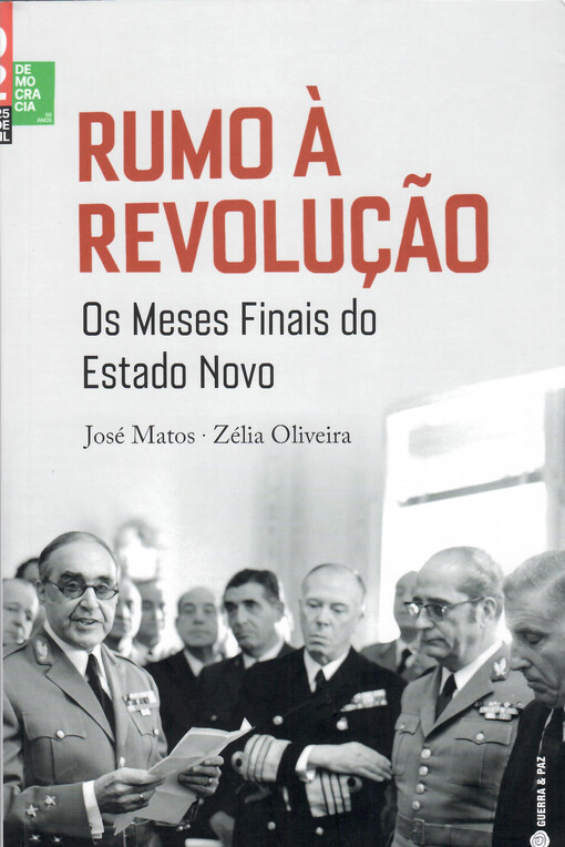 Rumo à revolução : os meses finais do Estado Novo
