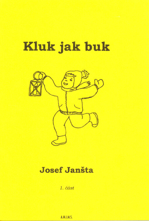 Kluk jak buk : příběhy pro děti, kterým je přečtou rodiče, anebo pro malé čtenáře do deseti let. 1. část