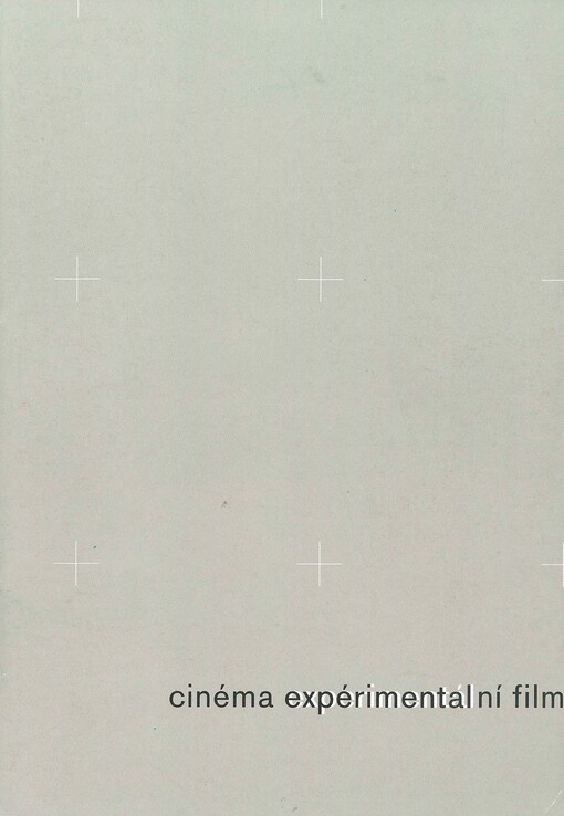 Cinéma expérimentální film : sborník textů k cyklu 28. Letní filmové školy v Uherském Hradišti 2002 : = textes recueillis pour le cycle du cinéma expérimental 28ème Ècole d'été du cinéma Uherské Hradiště (République tchèque)