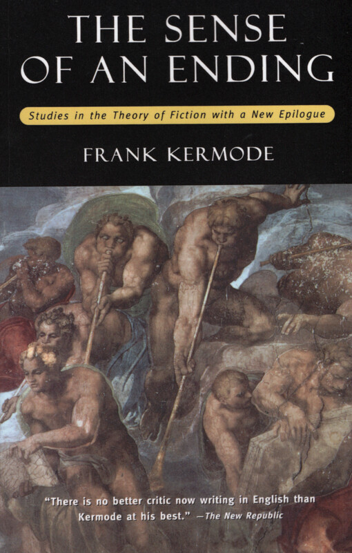The sense of an ending : studies in the theory of fiction : with a new epilogue