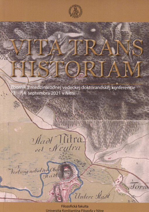 Vita trans historiam : zborník z medzinárodnej vedeckej doktorandskej konferencie 13. a 14. septembra 2021 v Nitre