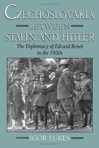 Czechoslovakia between Stalin and Hitler : the diplomacy of Edvard Beneš in the 1930s