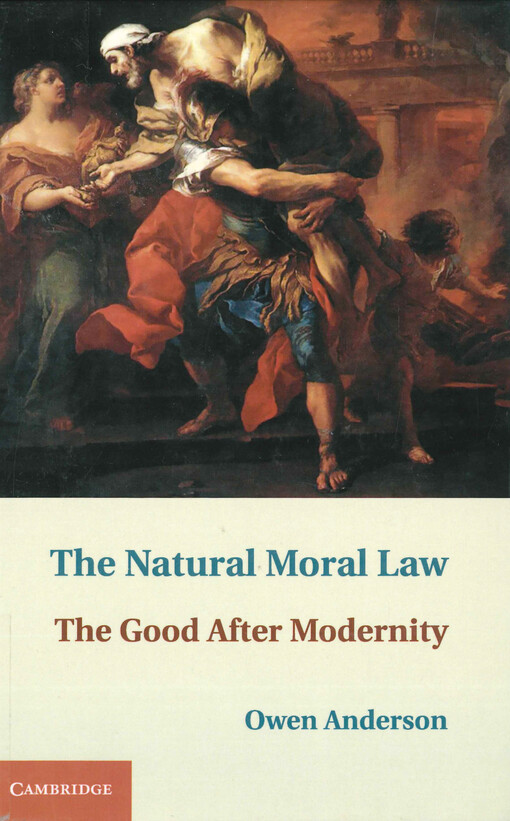 The natural moral law : the good after modernity