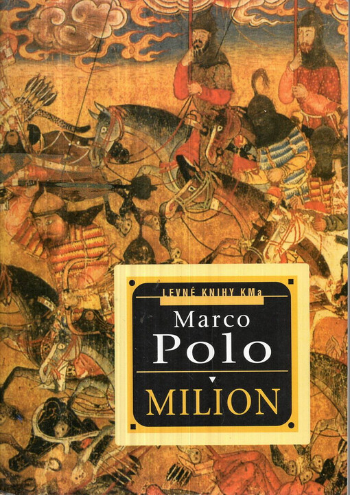 Milion, čili, Cesty po Asii, po Africe a po moři Indickém popsané ve století XIII.