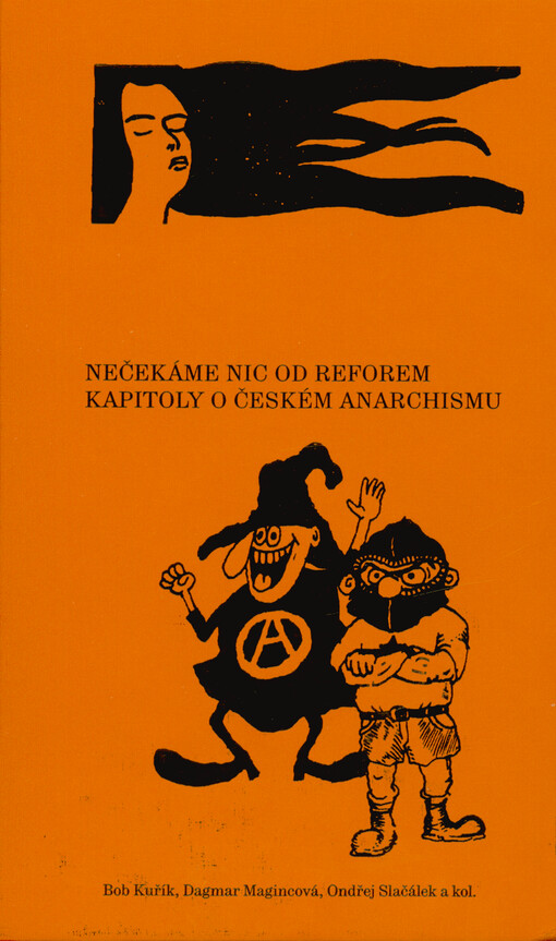 Nečekáme nic od reforem : kapitoly o českém anarchismu