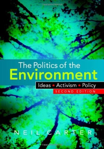 The Politics of the Environment: Ideas, Activism, Policy