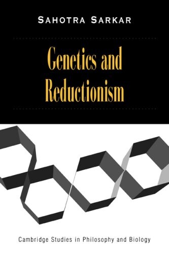 Genetics and Reductionism (Cambridge Studies in Philosophy and Biology)