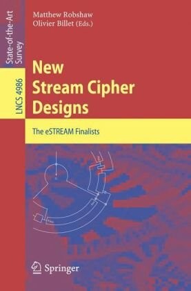 New Stream Cipher Designs: The eSTREAM Finalists (Lecture Notes in Computer Science / Security and Cryptology)