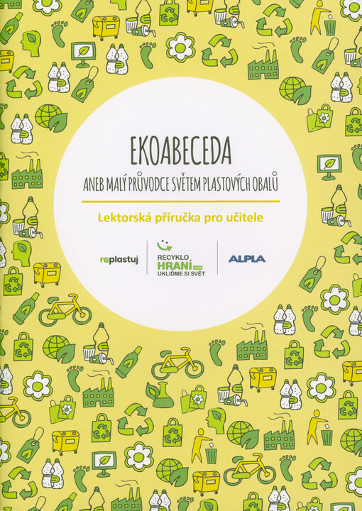 Ekoabeceda, aneb, Malý průvodce světem plastových obalů : lektorská příručka pro učitele