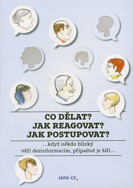 Co dělat? Jak reagovat? Jak postupovat? : ...když někdo blízký věří dezinformacím, případně je šíří...